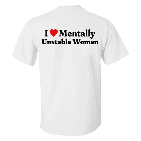 Men's I Love Mentally Unstable Women T-shirt